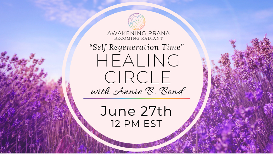 Monthly Healing Circle With Annie B. Bond | Awakening Prana